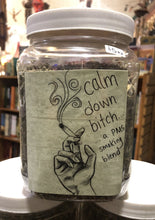 Load image into Gallery viewer, Calm Down Bitch- A PMS Smoking Blend